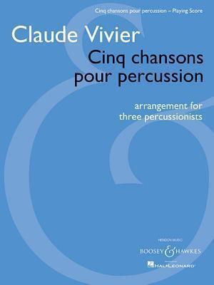 Cinq chansons pour percussion: Arrangement for three percussionists Playing Score