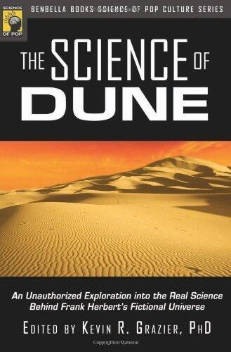 Science of Dune, The: An Unauthorized Exploration into the Real Science Behind Frank Herbert's Fictional Universe (Psychology of Popular Culture)