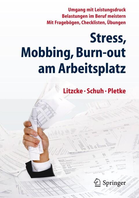 Stress, Mobbing und Burn-out am Arbeitsplatz: Umgang mit Leistungsdruck - Belastungen im Beruf meistern - Mit Fragebögen, Checklisten, Übungen