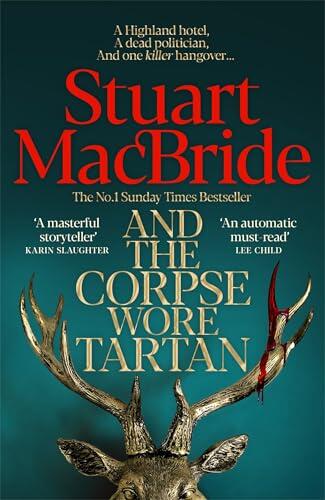 And the Corpse Wore Tartan: The Pulse-Pounding Detective Spin-off From The Number One Sunday Times Bestselling Logan McRae Series