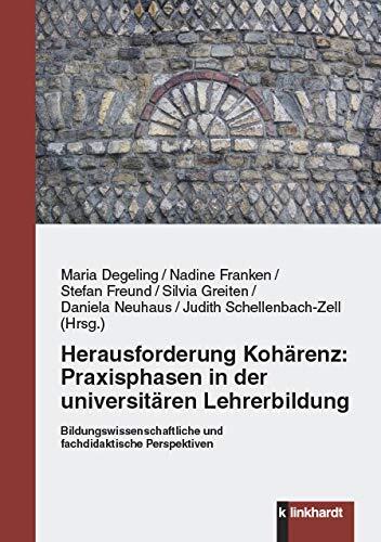 Herausforderung Kohärenz: Praxisphasen in der universitären Lehrerbildung: Bildungswissenschaftliche und fachdidaktische Perspektiven