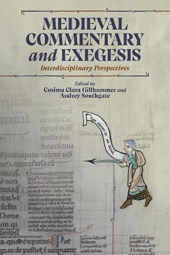 Medieval Commentary and Exegesis: Interdisciplinary Perspectives