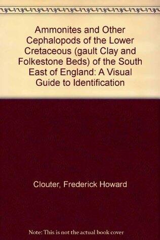 Ammonites and Other Cephalopods of the Lower Cretaceous (Gault Clay and Folkestone Beds) of the South East of England
