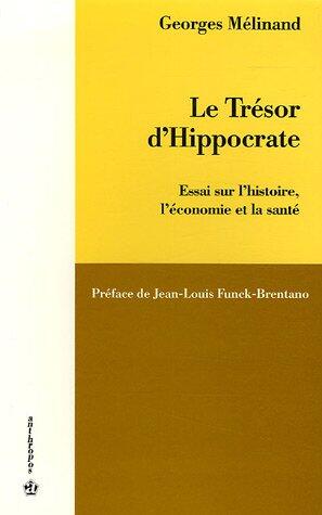 Le trésor d'Hippocrate: Essai sur l'histoire, l'économie et la santé