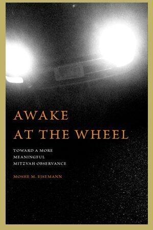 Awake At the Wheel, Toward a More Meaningful Mitzvah Observance