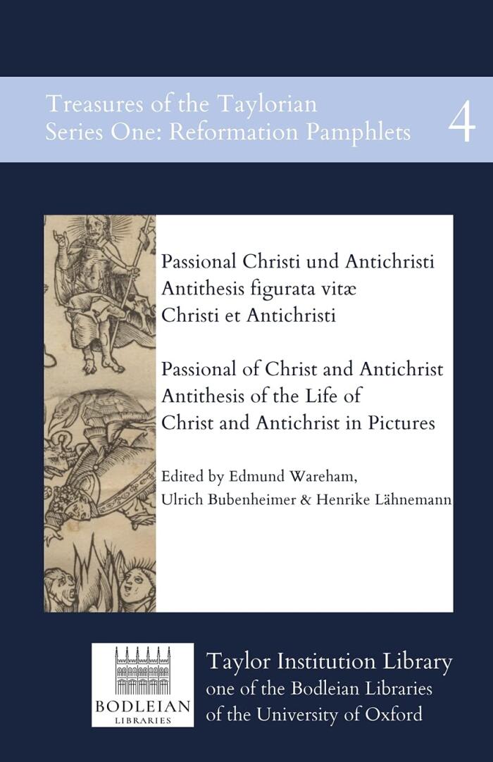 Passional of Christ and Antichrist & Antithesis of the Life of Christ and Antichrist in Pictures: Passional Christi und Antichristi & Antithesis ... of the Taylorian: Reformation Pamphlets)