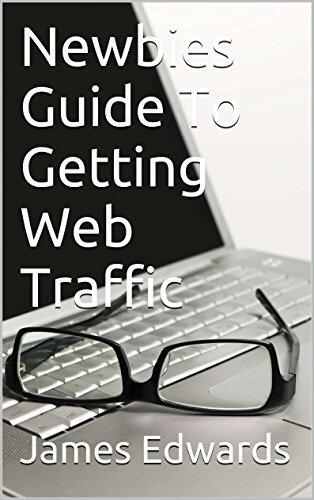 Newbies Guide To Getting Web Traffic