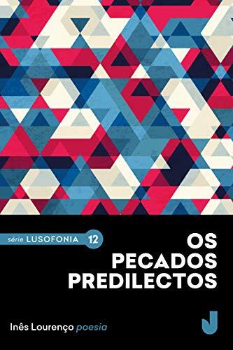 Os pecados predilectos: Poesia escolhida (Lusofonia Livro 12)