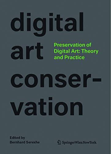 Preservation of Digital Art: Theory and Practice: The digital art conservation project