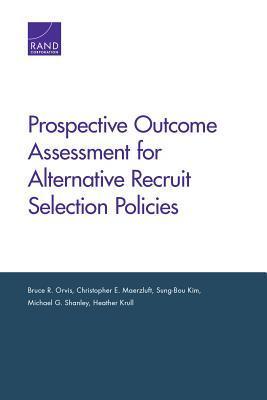 Prospective Outcome Assessment for Alternative Recruit Selection Policies