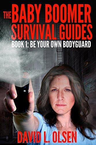 The Baby Boomer Survival Guides:: Be Your Own Bodyguard
