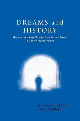 Dreams and History: The Interpretation of Dreams from Ancient Greece to Modern Psychoanalysis