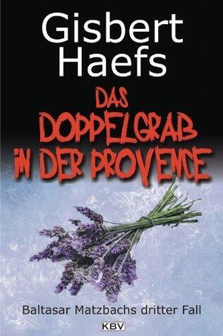 Das Doppelgrab in der Provence: Baltasar Matzbachs dritter Fall