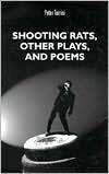 Shooting Rats, Other Plays and Poems