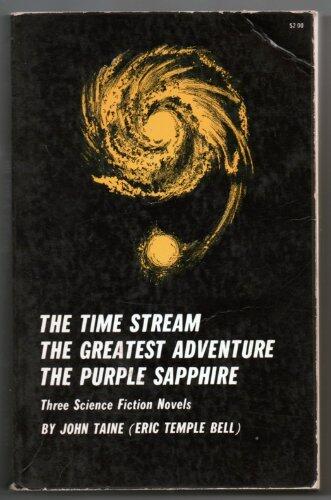 Three Science Fiction Novels: The Time Stream/The Greatest Adventure/The Purple Sapphire