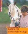 Longieren: Sinnvoll und Richtig