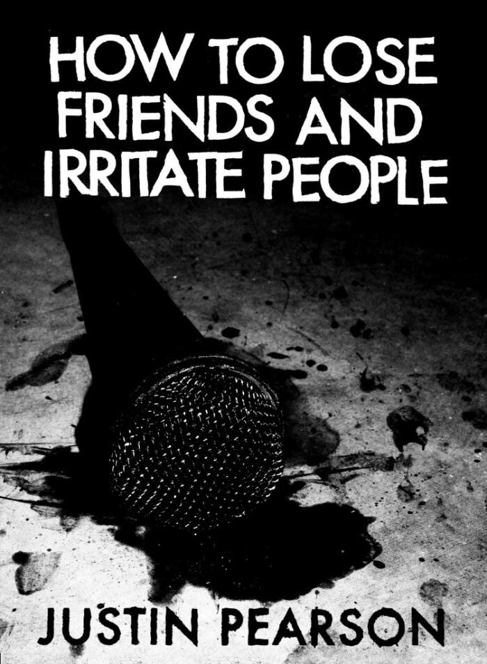 How to Lose Friends and Irritate People
