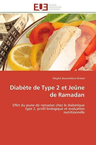 Diabète de Type 2 et Jeûne de Ramadan: Effet du jeune de ramadan chez le diabetique type 2, profil biologique et evaluation nutritionnelle (Omn.Univ.Europ.)