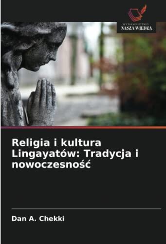 Religia i Kultura Lingayatów: Tradycja i Nowoczesność