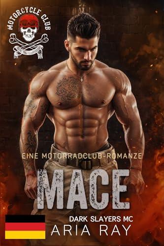 Mace (Dark Slayers MC Buch 22): Eine Motorradclub-Romanze (Dark Slayers MC- Deutsch)