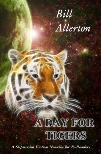 A Day For Tigers: A Slipstream Fiction Novella for E-Readers