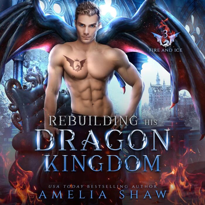 Rebuilding His Dragon Kingdom: The Dragon Kings of Fire and Ice, Book 3