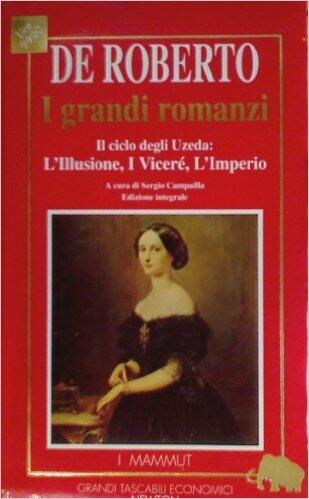 Il ciclo degli Uzeda: L'Illusione, I Viceré, L'Imperio