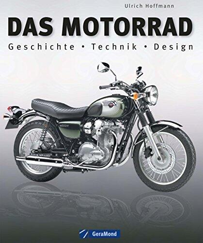 Das Motorrad: Alles zu über 100 Jahre Motorradgeschichte im Bildband mit hochwertigen teils historischen Fotografien: Informationen zur Industrie, Pionierzeit, ... Kawasaki, Honda...