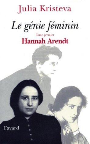 Le génie Féminin: Tome premier Hannah Arendt (Litt.Gene.)