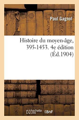 Histoire Du Moyen-Age, 395-1453 (4e Édition)