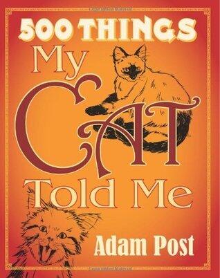 500 Things My Cat Told Me: DELUXE EXPANDED EDITION