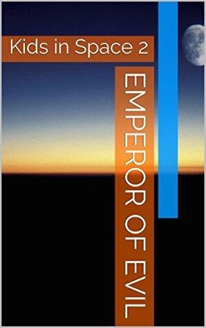 Emperor of Evil: Kids in Space 2