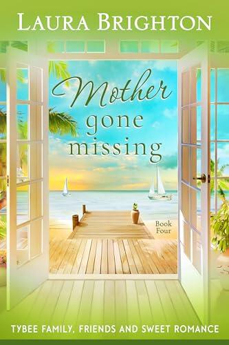 Mother Gone Missing Book 4: Tybee Family, Friends and Sweet Romance