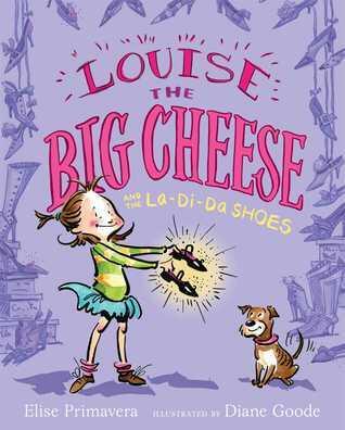 Louise the Big Cheese and the La-di-da Shoes