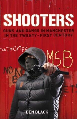 Shooters: Guns and Gangs in Manchester in the Twenty-First Century