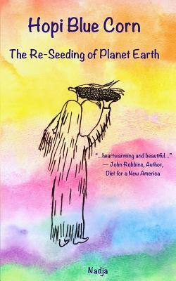 Hopi Blue Corn: The Re-Seeding of Planet Earth