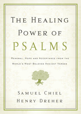 The Healing Power of Psalms: Renewal, Hope and Acceptance from the World's Most Beloved Ancient Verses