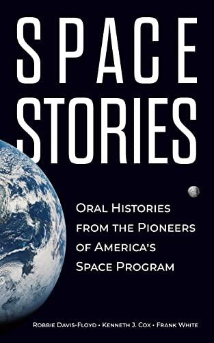 Space Stories: Oral Histories from the Pioneers of America’s Space Program