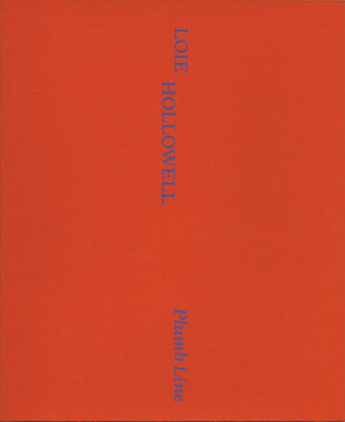 Loie Hollowell: Plumb Line
