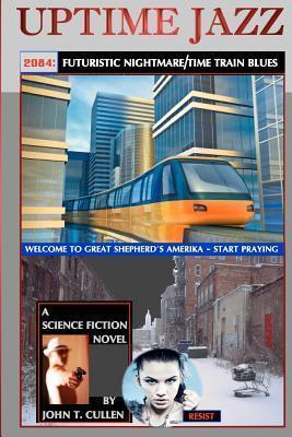 Uptime Jazz: 2084: Futuristic Nightmare/Time Train Blues