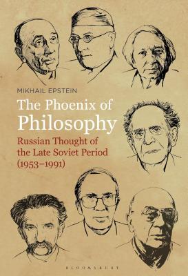 Phoenix of Philosophy, The: Russian Thought of the Late Soviet Period