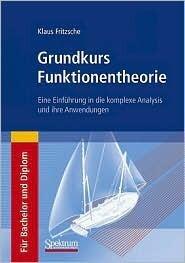 Grundkurs Funktionentheorie: Eine Einführung in die komplexe Analysis und ihre Anwendungen