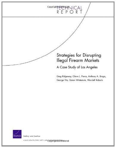Strategies for Disrupting Illegal Firearms Markets: A Case Study of Los Angeles