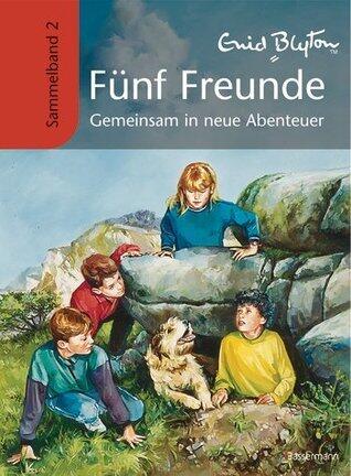 Fünf Freunde - Sammelband 2: Gemeinsam in neue Abenteuer