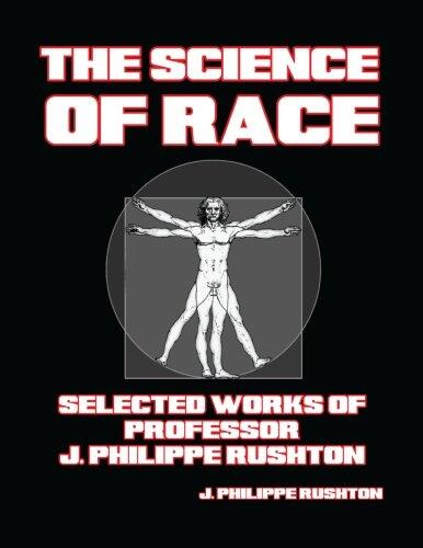 The Science of Race: Selected Works of Professor J. Philippe Rushton