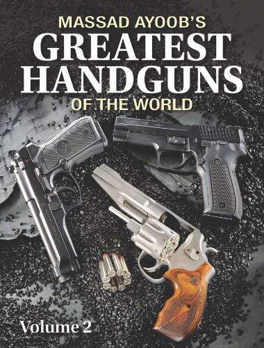 Massad Ayoob's Greatest Handguns of the World Volume II by Massad F. Ayoob