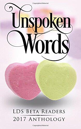 Unspoken Words: LDS Beta Readers 2017 Anthology
