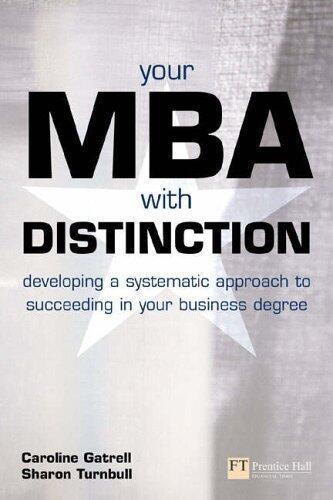 Your MBA with Distinction: Developing a Systematic Approach to Succeeding in Your Business Degree