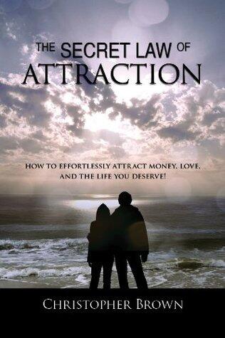 Law of Attraction Secrets! How To Effortlessly Attract Money,Love And The Life You Deserve!-Special Edition.