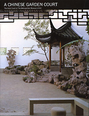 A Chinese garden court : the Astor court at the Metropolitan Museum of Art